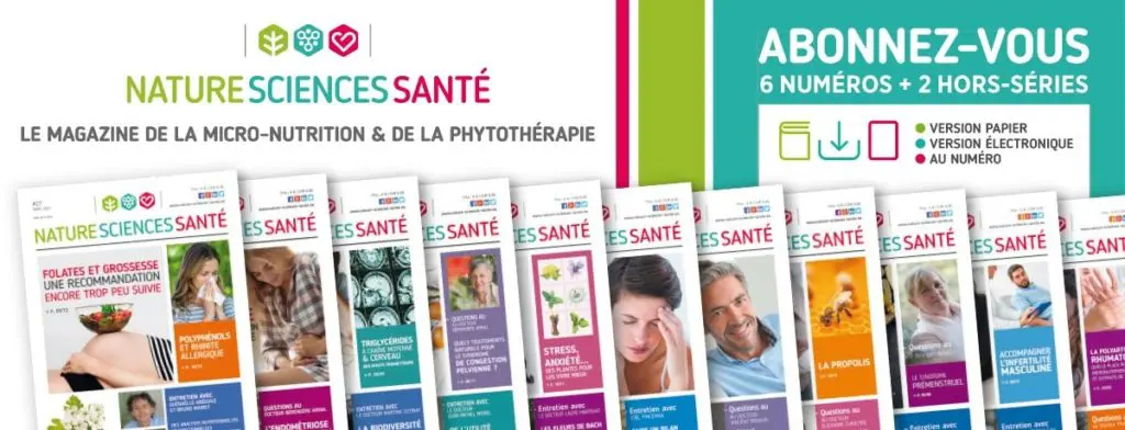 Abonnez vous à notre Magazine Nature Sciences Santé, 8 numéros, en version papier et PDF